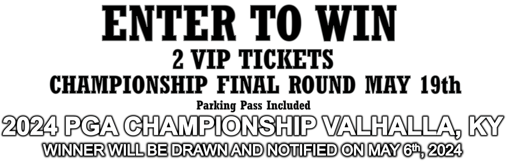 Enter to win 2 VIP tickets cha,pionship final round May 19th. Parking pass included. 2024 PGA Championship Valhalla. Winner will be drawn and notified on May 6th, 2024.